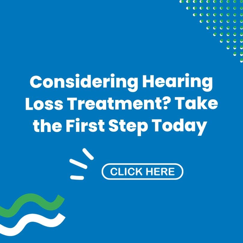 Considering Hearing Loss Treatment? Take the First Step Today